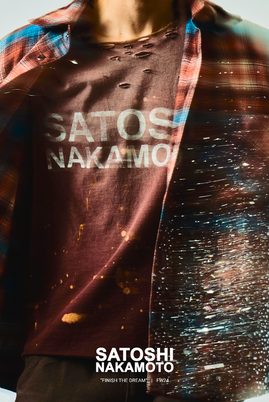 SATOSHI NAKAMOTO - FINISH THE DREAM FW24