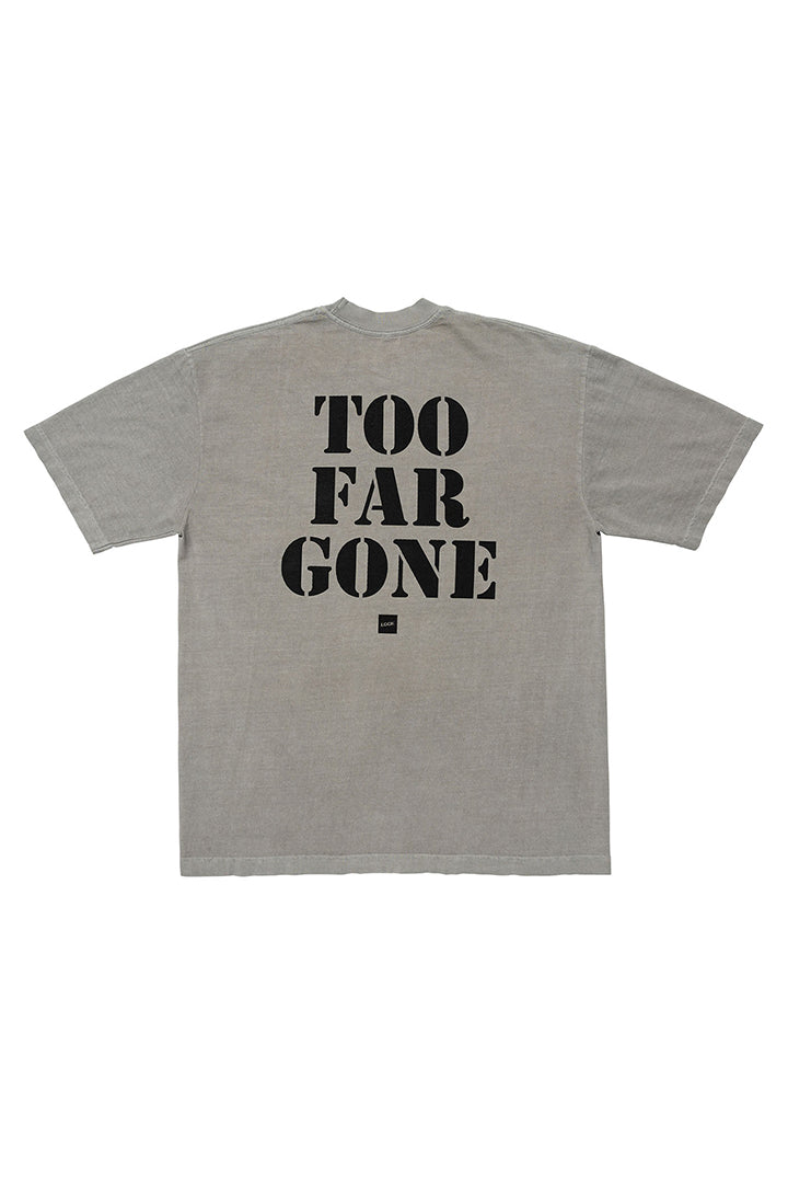 TOO FAR GONE TEE